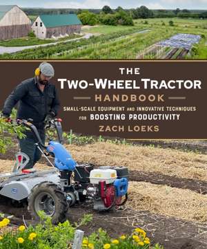 The Two-Wheel Tractor Handbook de Zach Loeks