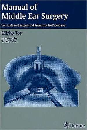 Mastoid Surgery and Reconstructive Procedures: Face, Nose and Facial Skull, Part I de Mirko Tos