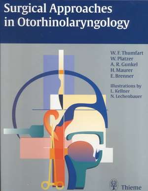 Surgical Approaches in Otorhinolaryngology de Walter F. Thumfart