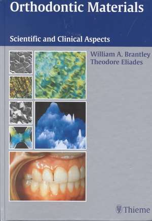 Orthodontic Materials: Scientific and Clinical Aspects de Wiliam A. Brantley