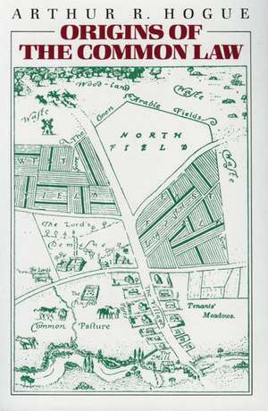 ORIGINS OF THE COMMON LAW de ARTHUR R HOGUE
