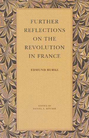 FURTHER REFLECTIONS ON THE REVOLUTION IN FRANCE de EDMUND BURKE