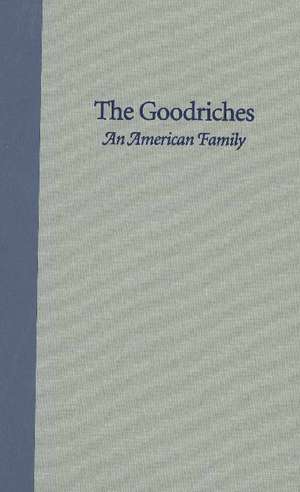 Goodriches: An American Family de Starbuck
