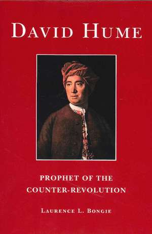David Hume: Prophet of the Counter Revolution, 2nd Edition de Laurence Bongie