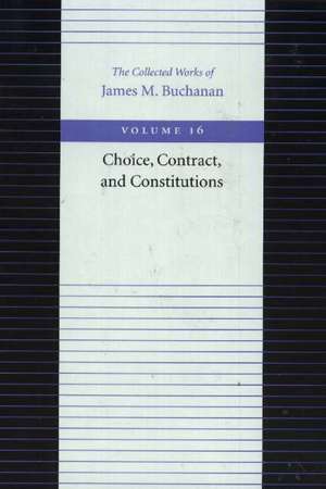 Choice, Contract & Constitutions de James Buchanan