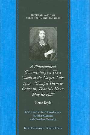 PHILOSOPHICAL COMMENTARY ON THESE WORDS OF THE GOSPEL, A de PIERRE BAYLE