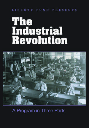 Industrial Revolution DVD: A Program in Three Parts de Liberty Fund