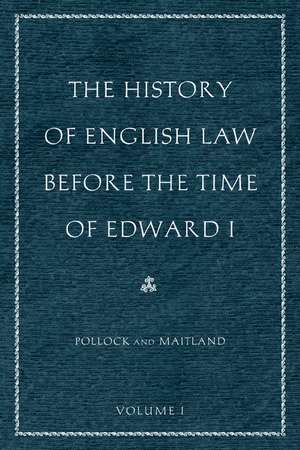 HISTORY OF ENGLISH LAW BEFORE THE TIME OF EDWARD I, 2 VOL CL SET, THE de FREDERIC WILLIAM MAITLAND