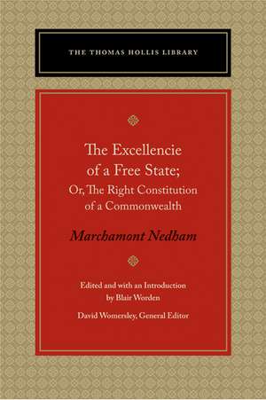 Excellencie of a Free State, The: Or, The Right Constitution of a Commonwealth de Marchamont Nedham