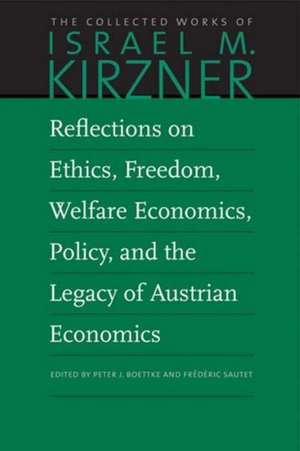 Reflections on Ethics, Freedom, Welfare Economics, Policy, and the Legacy of Austrian Economics de Israel M. Kirzner