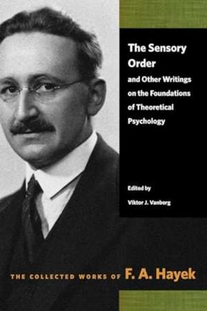 The Sensory Order and Other Writings on the Foundations of Theoretical Psychology de F.A. Hayek