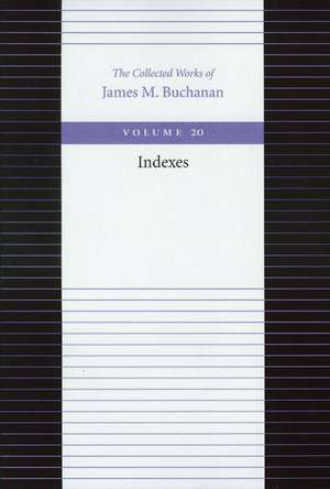 COLLECTED WORKS OF JAMES M BUCHANAN 20 VOL PB SET, THE de JAMES M BUCHANAN