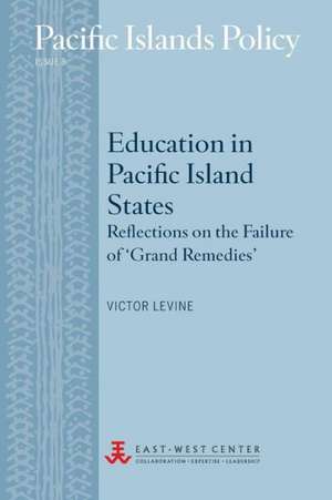 Education in Pacific Island States: Reflections on the Failure of 'Grand Remedies' de Victor Levine