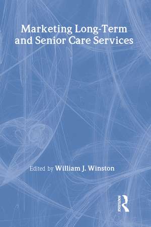 Marketing Long-Term and Senior Care Services de William Winston