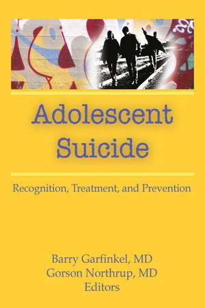 Adolescent Suicide: Recognition, Treatment, and Prevention de Barry Garfinkel