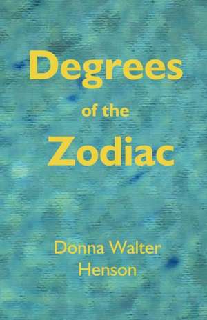 Degrees of the Zodiac de Donna Walter Henson