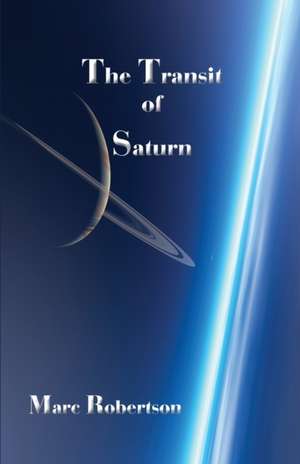 The Transit of Saturn de Marc Robertson