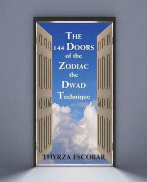 The 144 Doors of the Zodiac de Thyrza Escobar