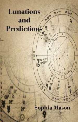 Lunations and Predictions de Sophia Mason