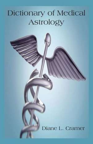 Dictionary of Medical Astrology de Diane L. Cramer