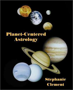 Planet-Centered Astrology de Stephanie Jean Clement