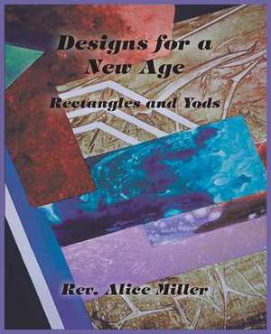 Designs for a New Age de Alice Miller