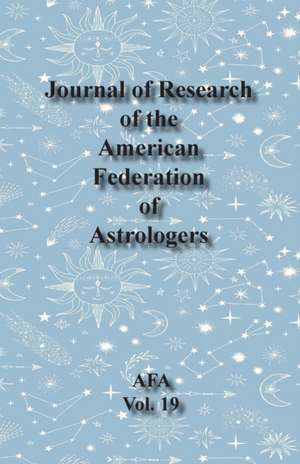 Journal of Research of the American Federation of Astrologers Vol. 19 de Demetra George