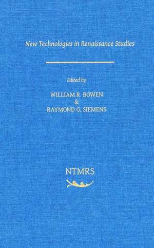 New Technologies and Renaissance Studies de William R. Bowen