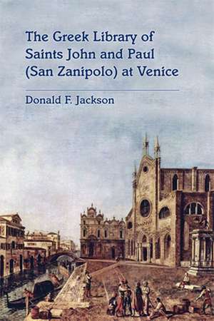 Greek Library of Saints John and Paul (San Zanipolo) at Venice de Donald F. Jackson