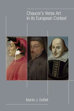 Chaucer's Verse Art in its European Context de Martin J. Duffell