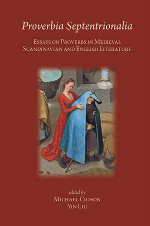 Proverbia Septentrionalia: Essays on Proverbs in Medieval Scandinavian and English Literature de Cichon Michael