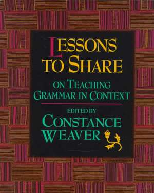 Lessons to Share on Teaching Grammar in Context de Weaver