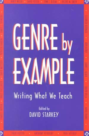 Genre by Example: Writing What We Teach de David Starkey