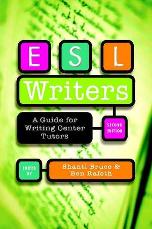 ESL Writers: A Guide for Writing Center Tutors de Ben Rafoth