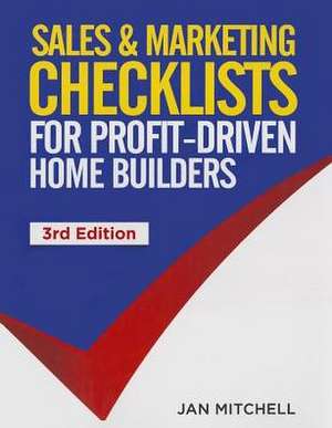 Sales & Marketing Checklists: For Profit-Driven Home Builders de Jan Mitchell