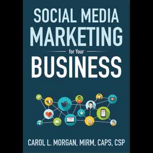 Social Media Marketing for Your Business de Carol L. Morgan