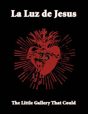 La Luz de Jesus 25: The Little Gallery that Could de Billy Shire