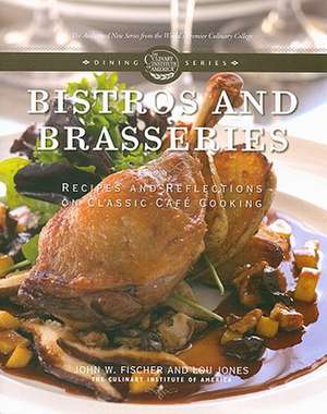 Bistros and Brasseries: Recipes and Reflections on Classic Cafe Cooking de John W. Fischer