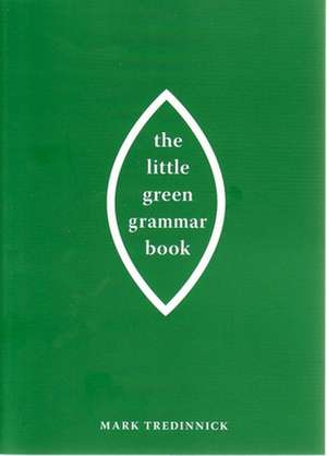 The Little Green Grammar Book de Mark Tredinnick