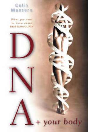 DNA and Your Body de Colin Masters