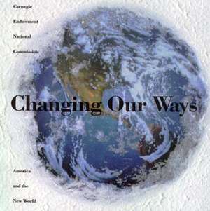 Changing Our Ways: America and the New World de Carnegie Endowment National Co