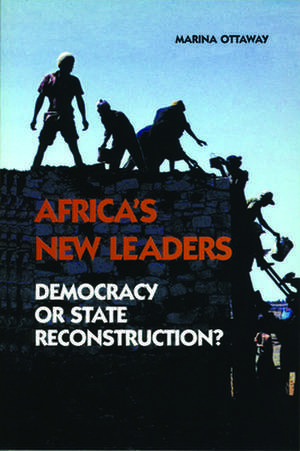 Africa's New Leaders: Democracy or State Reconstruction? de Marina Ottaway