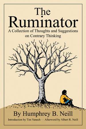 The Ruminator: A Collection of Thoughts and Suggestions on Contrary Thinking de Humphrey B. Neill