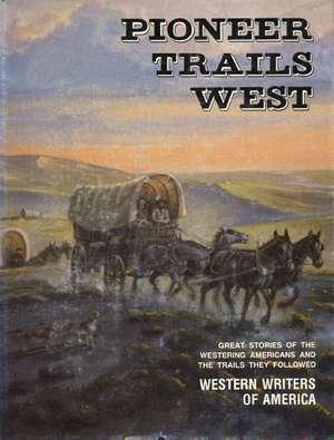 Pioneer Trails West de Western Writers of America