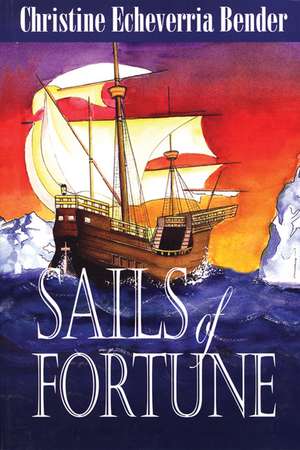 Sails of Fortune de Christine Echeverria Bender