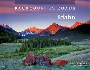 Backcountry Roads: Idaho de Lynna Howard