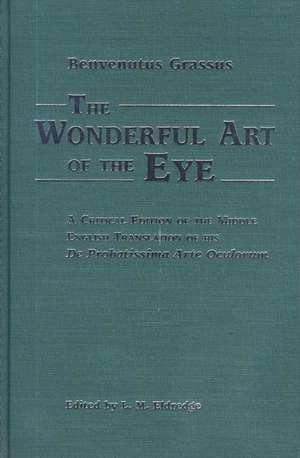 The Wonderful Art of the Eye: A Critical Edition of the Middle English Translation of his De Probatissimo Arte Oculorum de L. M. Eldredge