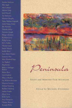 Peninsula: Essays and Memoirs from Michigan de Michael Steinberg