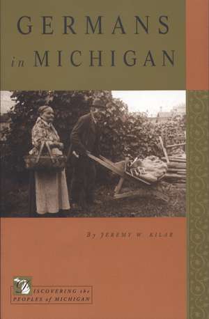 Germans in Michigan de Jeremy W. Kilar