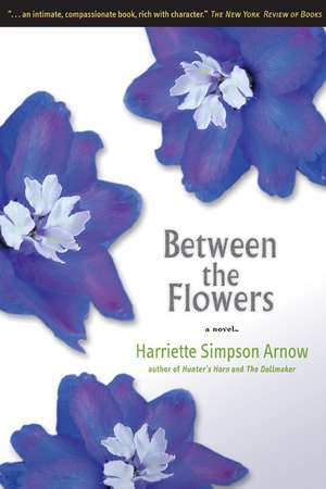 Between the Flowers: A Novel de Harriette Simpson Arnow